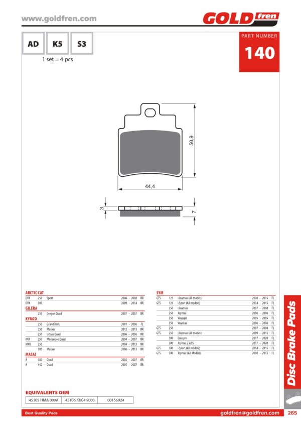 PASTIGLIE FRENI KYMCO 250 URBAN QUAD, KYMCO 250 MONGOSE, MASAI 300, MASAI 450, GILERA 250 OREGON, ARTIC CAT250 300SPORT, SYM 250 JOYMAX, SYM 300 CRUISYM, SYM 300 JOYMAX